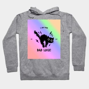 I am Your BAD LUCK! Hoodie